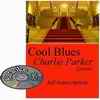 Cool Blues (Charlie Parker)